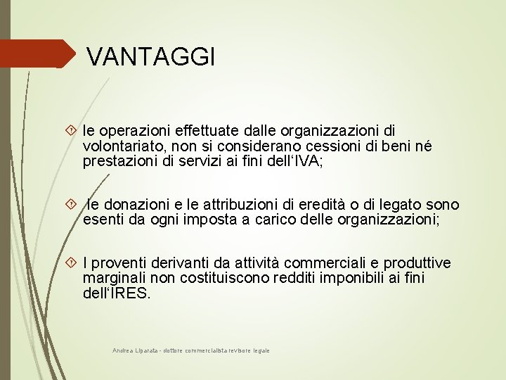 VANTAGGI le operazioni effettuate dalle organizzazioni di volontariato, non si considerano cessioni di beni