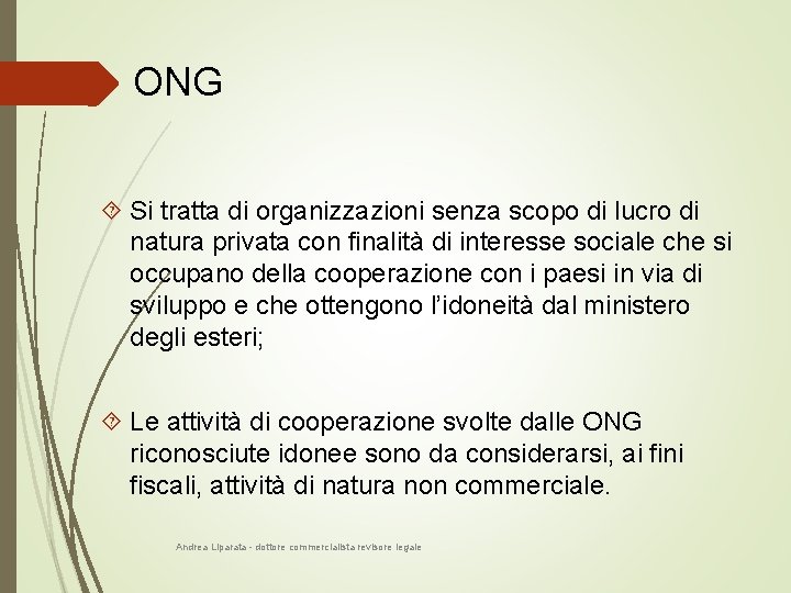 ONG Si tratta di organizzazioni senza scopo di lucro di natura privata con finalità