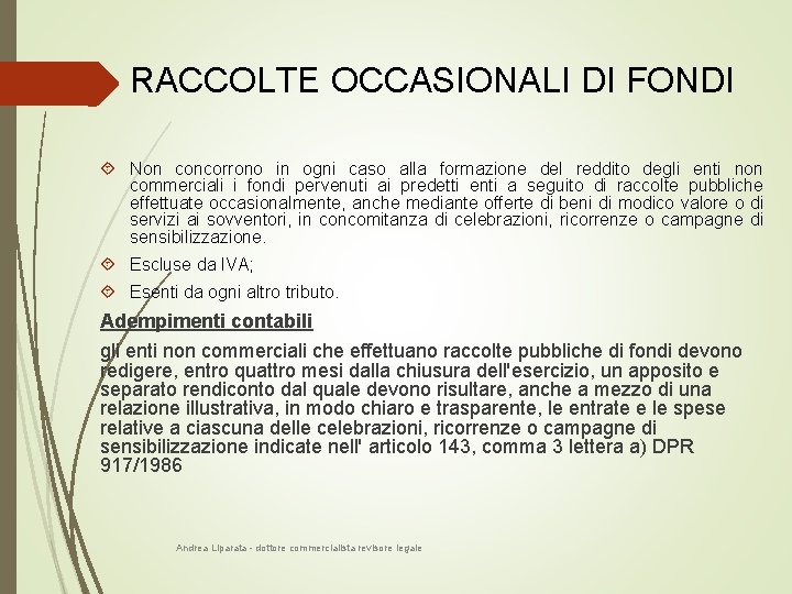 RACCOLTE OCCASIONALI DI FONDI Non concorrono in ogni caso alla formazione del reddito degli