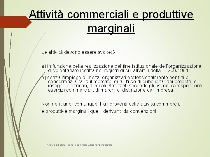 Attività commerciali e produttive marginali Le attività devono essere svolte: 3 a) in funzione