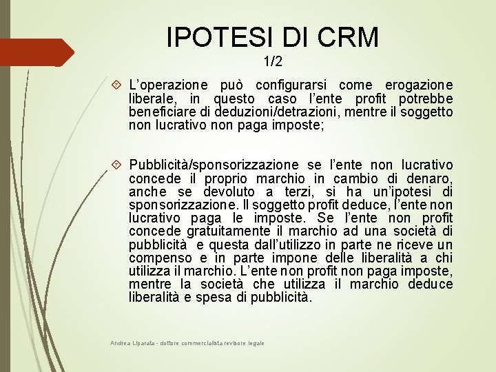 IPOTESI DI CRM 1/2 L’operazione può configurarsi come erogazione liberale, in questo caso l’ente