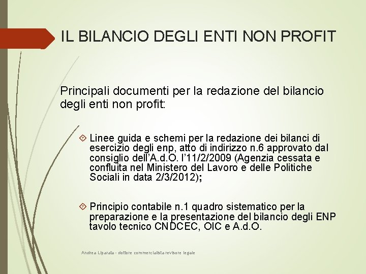 IL BILANCIO DEGLI ENTI NON PROFIT Principali documenti per la redazione del bilancio degli