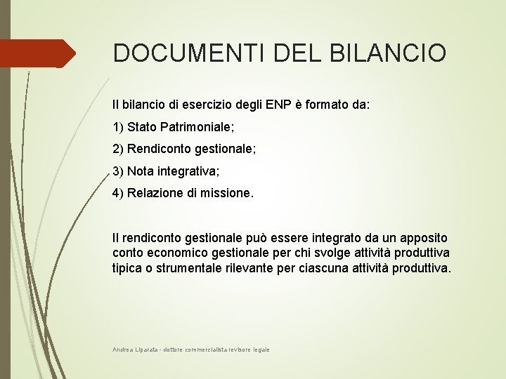 DOCUMENTI DEL BILANCIO Il bilancio di esercizio degli ENP è formato da: 1) Stato