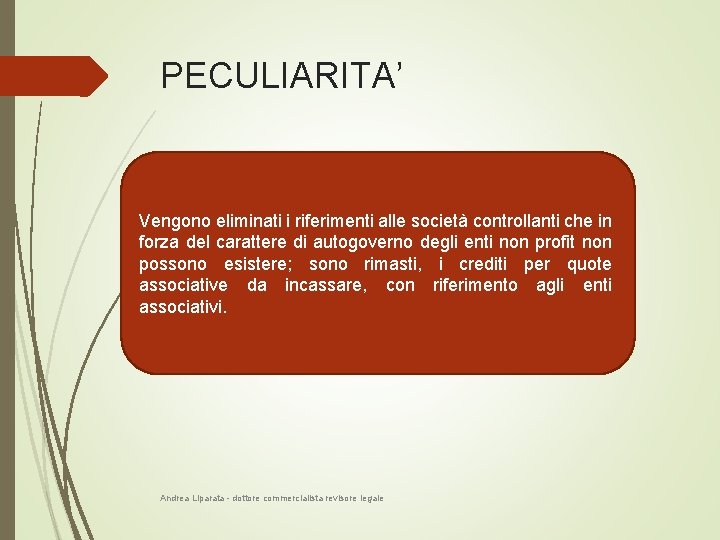 PECULIARITA’ Vengono eliminati i riferimenti alle società controllanti che in forza del carattere di