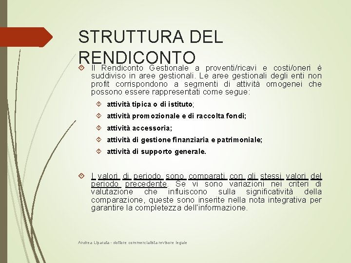 STRUTTURA DEL RENDICONTO Il Rendiconto Gestionale a proventi/ricavi e costi/oneri è suddiviso in aree