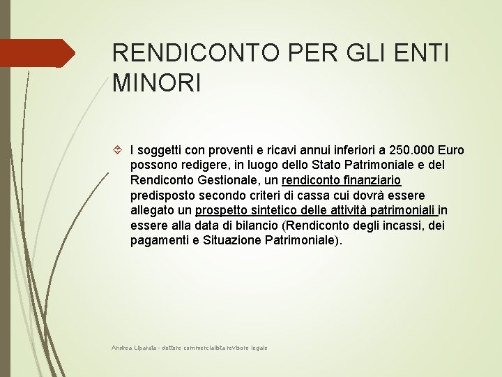 RENDICONTO PER GLI ENTI MINORI I soggetti con proventi e ricavi annui inferiori a