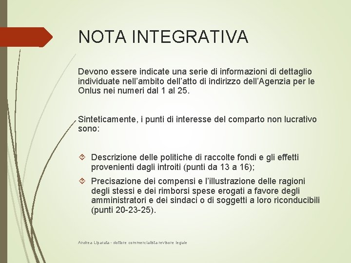 NOTA INTEGRATIVA Devono essere indicate una serie di informazioni di dettaglio individuate nell’ambito dell’atto