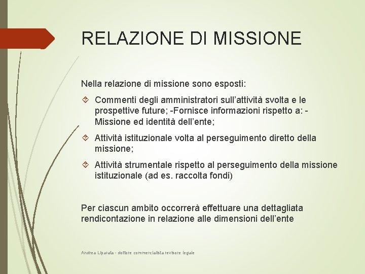 RELAZIONE DI MISSIONE Nella relazione di missione sono esposti: Commenti degli amministratori sull’attività svolta