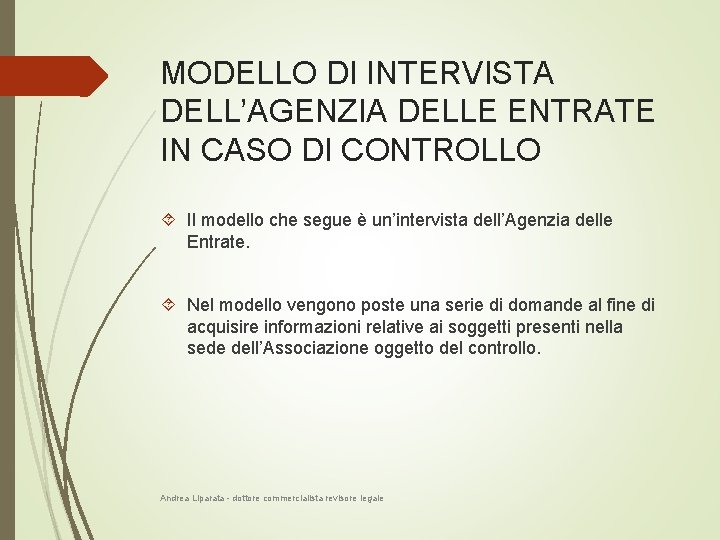 MODELLO DI INTERVISTA DELL’AGENZIA DELLE ENTRATE IN CASO DI CONTROLLO Il modello che segue