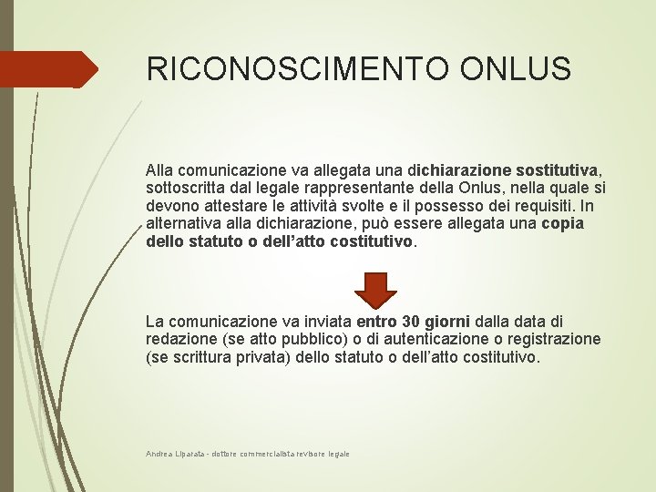 RICONOSCIMENTO ONLUS Alla comunicazione va allegata una dichiarazione sostitutiva, sottoscritta dal legale rappresentante della