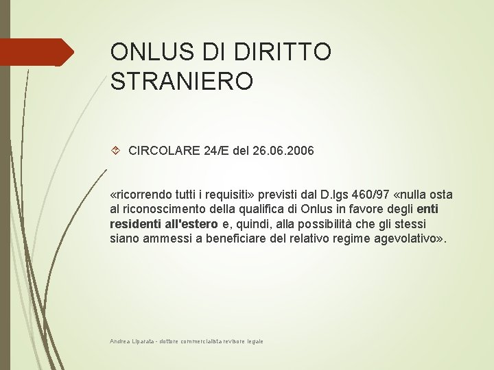 ONLUS DI DIRITTO STRANIERO CIRCOLARE 24/E del 26. 06. 2006 «ricorrendo tutti i requisiti»