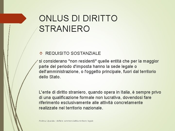 ONLUS DI DIRITTO STRANIERO REQUISITO SOSTANZIALE si considerano "non residenti" quelle entità che per