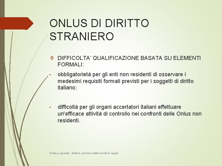 ONLUS DI DIRITTO STRANIERO DIFFICOLTA’ QUALIFICAZIONE BASATA SU ELEMENTI FORMALI: - obbligatorietà per gli