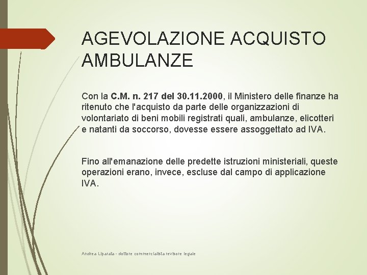 AGEVOLAZIONE ACQUISTO AMBULANZE Con la C. M. n. 217 del 30. 11. 2000, il