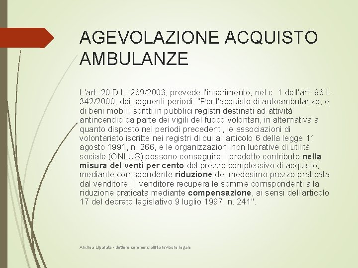 AGEVOLAZIONE ACQUISTO AMBULANZE L’art. 20 D. L. 269/2003, prevede l'inserimento, nel c. 1 dell’art.