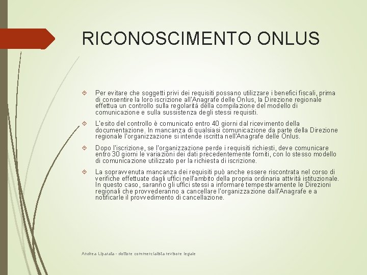 RICONOSCIMENTO ONLUS Per evitare che soggetti privi dei requisiti possano utilizzare i benefici fiscali,