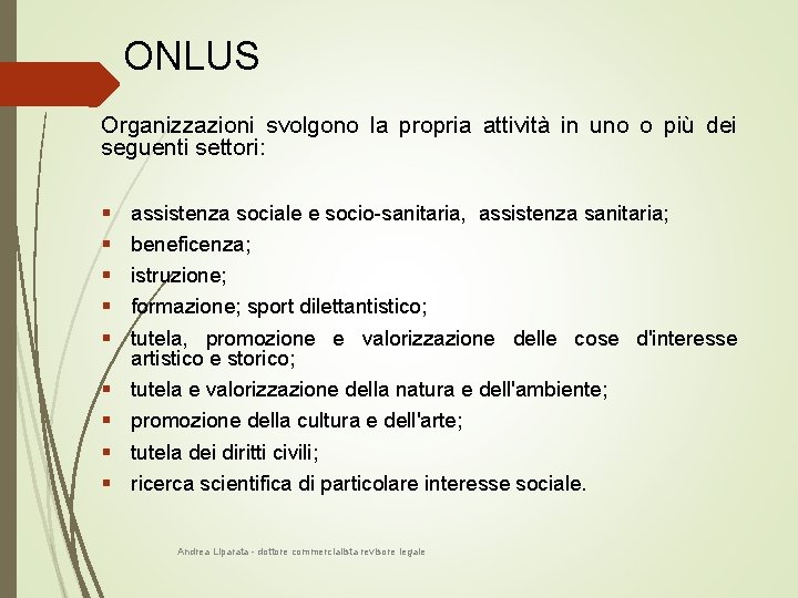 ONLUS Organizzazioni svolgono la propria attività in uno o più dei seguenti settori: §