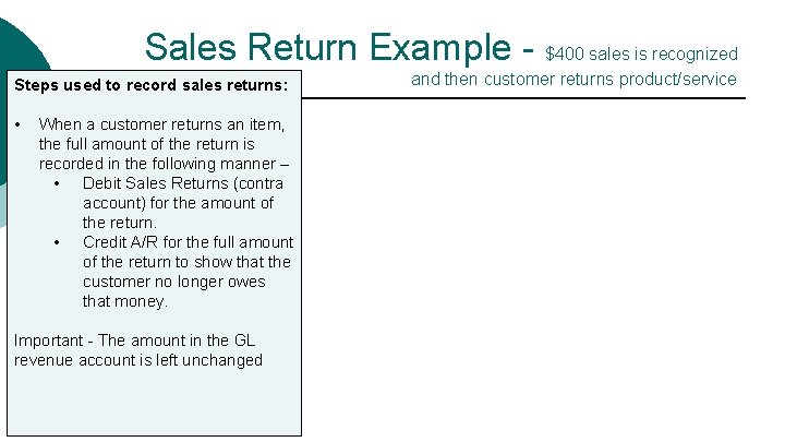 Sales Return Example - $400 sales is recognized Steps used to record sales returns:
