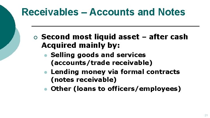 Receivables – Accounts and Notes ¡ Second most liquid asset – after cash Acquired