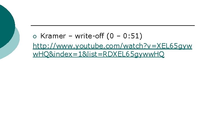 Kramer – write-off (0 – 0: 51) http: //www. youtube. com/watch? v=XEL 65 gyw
