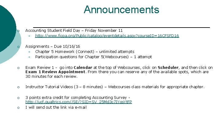 Announcements ¡ Accounting Student Field Day – Friday November 11 l http: //www. ficpa.