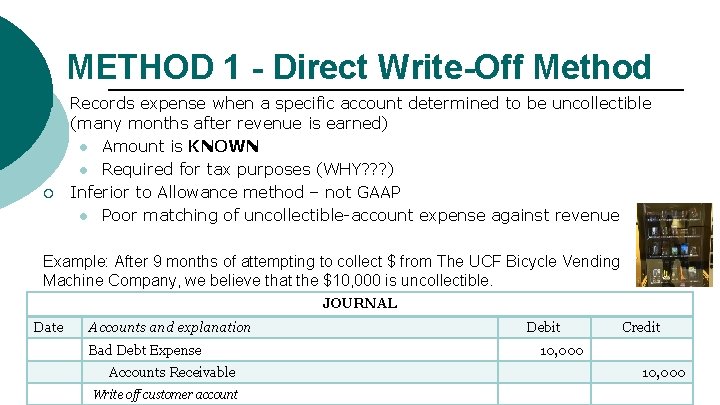 METHOD 1 - Direct Write-Off Method ¡ ¡ Records expense when a specific account