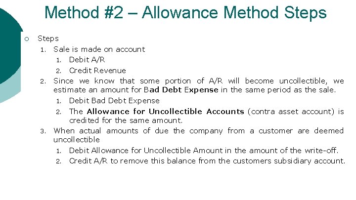 Method #2 – Allowance Method Steps ¡ Steps 1. Sale is made on account