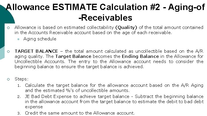 Allowance ESTIMATE Calculation #2 - Aging-of -Receivables ¡ Allowance is based on estimated collectability