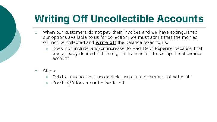 Writing Off Uncollectible Accounts ¡ When our customers do not pay their invoices and