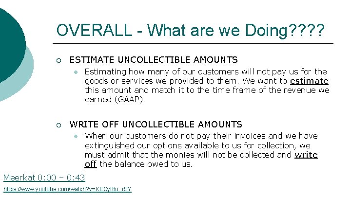 OVERALL - What are we Doing? ? ¡ ESTIMATE UNCOLLECTIBLE AMOUNTS l ¡ Estimating