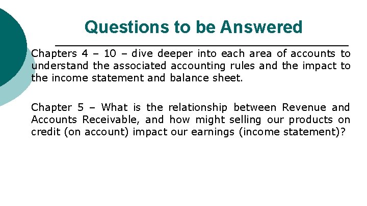 Questions to be Answered Chapters 4 – 10 – dive deeper into each area