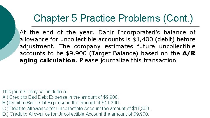 Chapter 5 Practice Problems (Cont. ) At the end of the year, Dahir Incorporated's