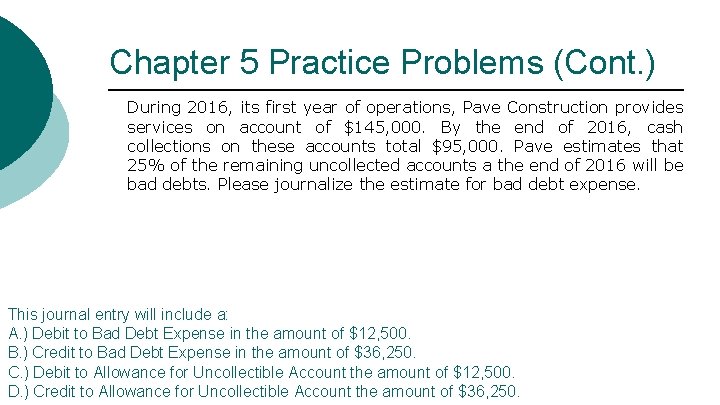 Chapter 5 Practice Problems (Cont. ) During 2016, its first year of operations, Pave