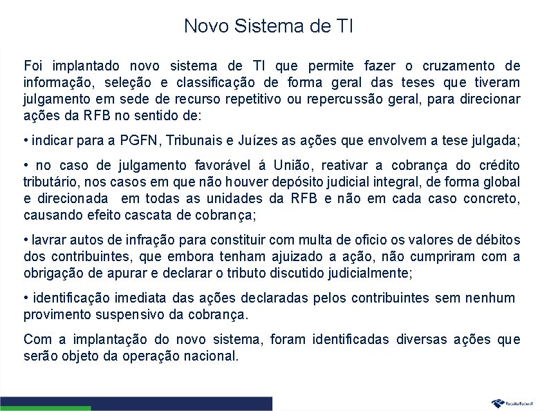 Novo Sistema de TI Foi implantado novo sistema de TI que permite fazer o