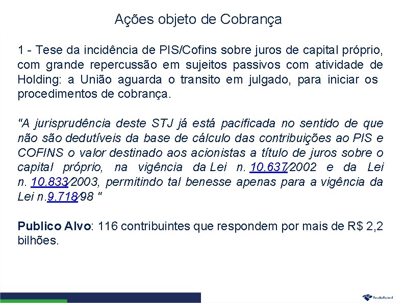 Ações objeto de Cobrança 1 - Tese da incidência de PIS/Cofins sobre juros de