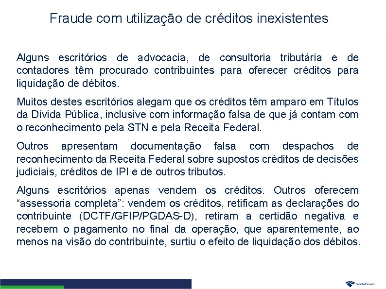 Fraude com utilização de créditos inexistentes Alguns escritórios de advocacia, de consultoria tributária e