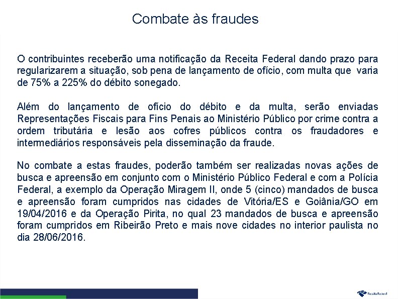 Combate às fraudes O contribuintes receberão uma notificação da Receita Federal dando prazo para