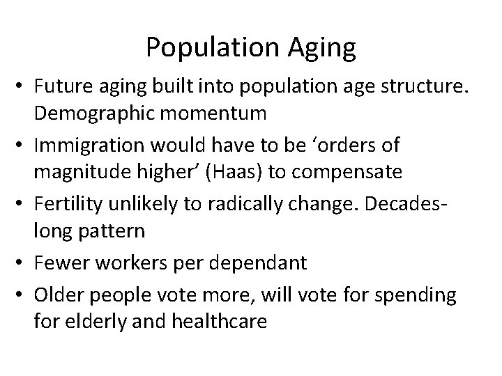 Population Aging • Future aging built into population age structure. Demographic momentum • Immigration