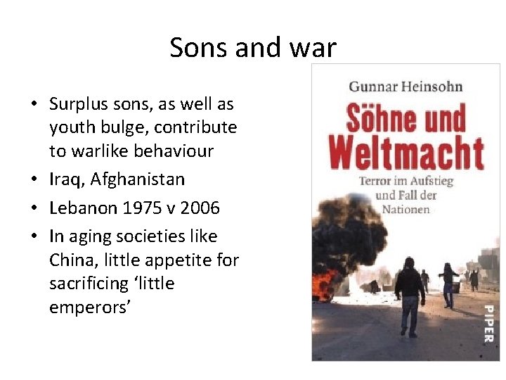 Sons and war • Surplus sons, as well as youth bulge, contribute to warlike