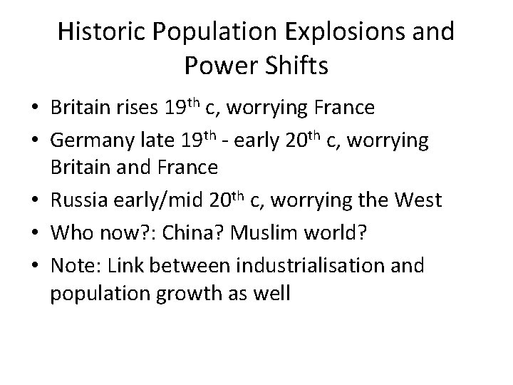 Historic Population Explosions and Power Shifts • Britain rises 19 th c, worrying France