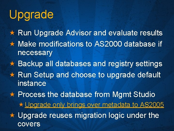 Upgrade « Run Upgrade Advisor and evaluate results « Make modifications to AS 2000