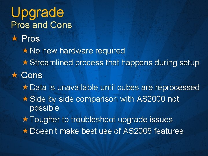 Upgrade Pros and Cons « Pros « No new hardware required « Streamlined process