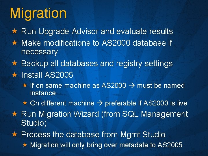 Migration « Run Upgrade Advisor and evaluate results « Make modifications to AS 2000