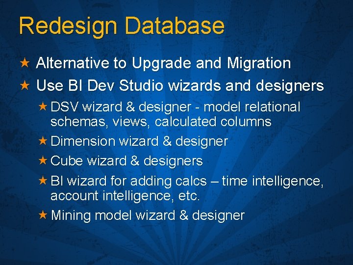 Redesign Database « Alternative to Upgrade and Migration « Use BI Dev Studio wizards