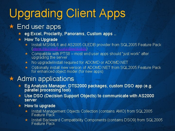 Upgrading Client Apps « End user apps « eg Excel, Proclarity, Panorams, Custom apps.