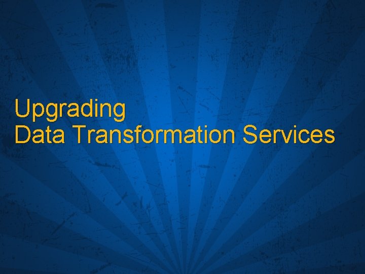 Upgrading Data Transformation Services 