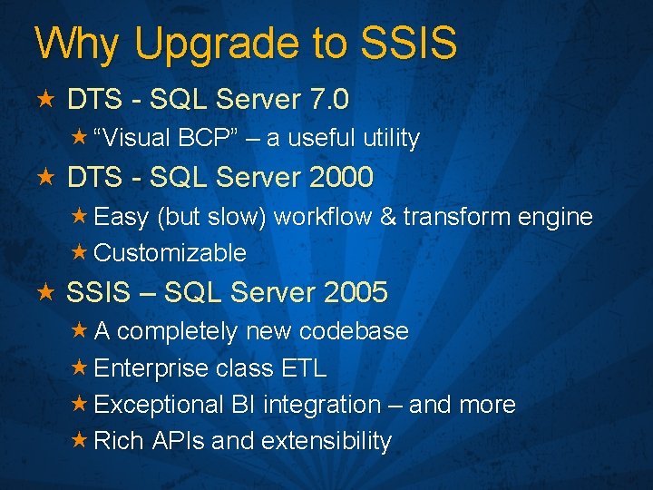 Why Upgrade to SSIS « DTS - SQL Server 7. 0 « “Visual BCP”