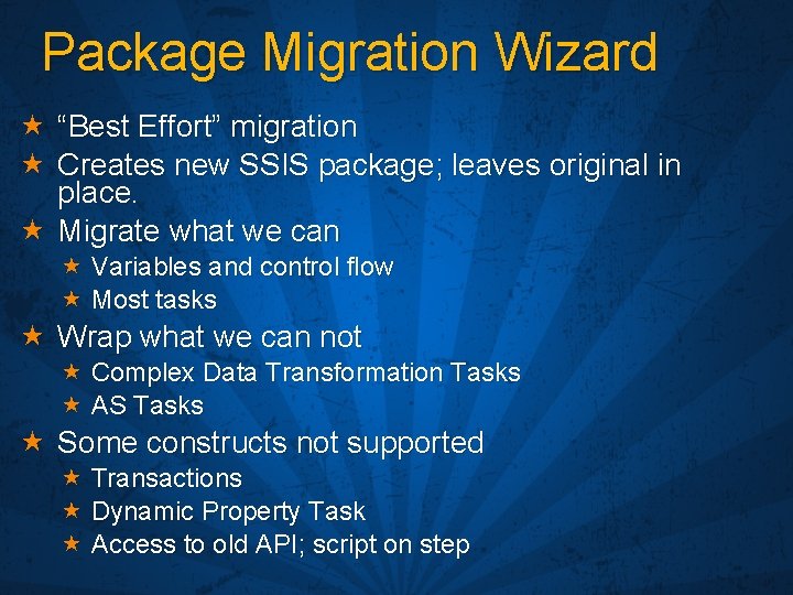Package Migration Wizard « “Best Effort” migration « Creates new SSIS package; leaves original