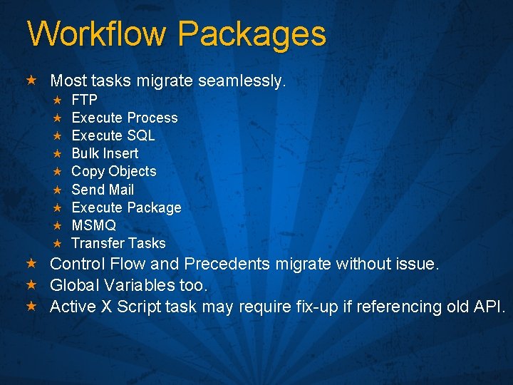 Workflow Packages « Most tasks migrate seamlessly. « « « « « FTP Execute