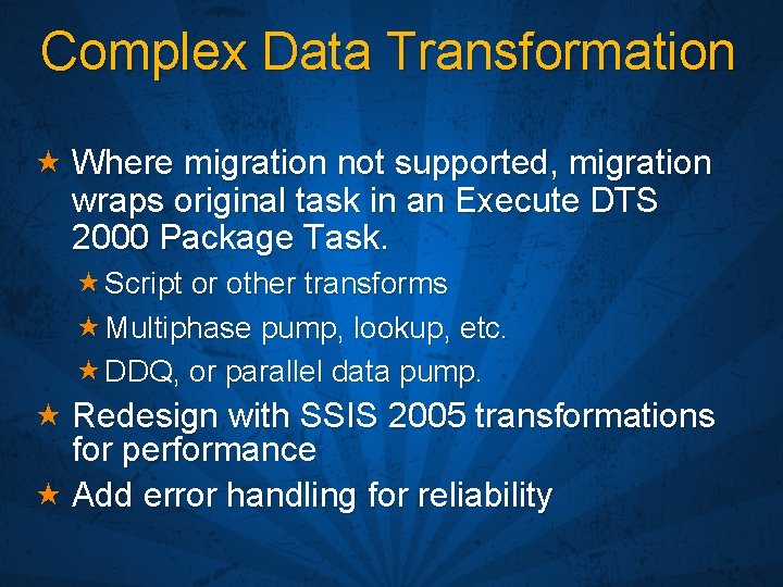 Complex Data Transformation « Where migration not supported, migration wraps original task in an